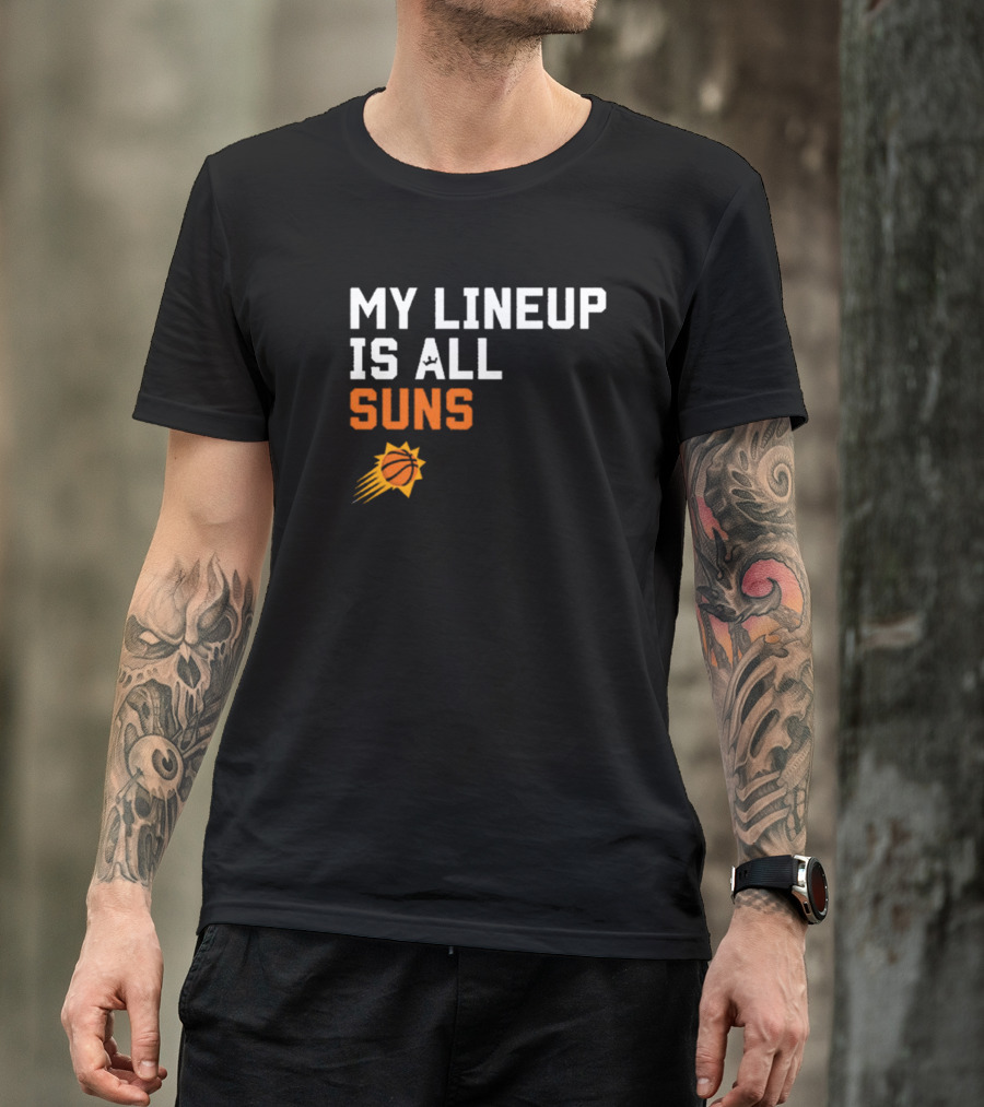 Phoenix Suns NBA My Lineup Is All Suns Comfy Sportiqe T-Shirt