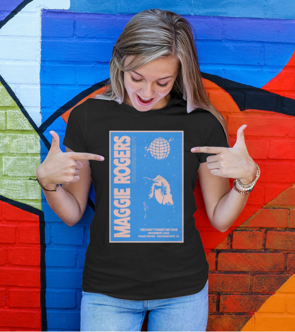 Maggie Rogers With Ryan Beatty The Don't Forget Me Tour November 1 2024 Chase Center San Francisco CA T-Shirt