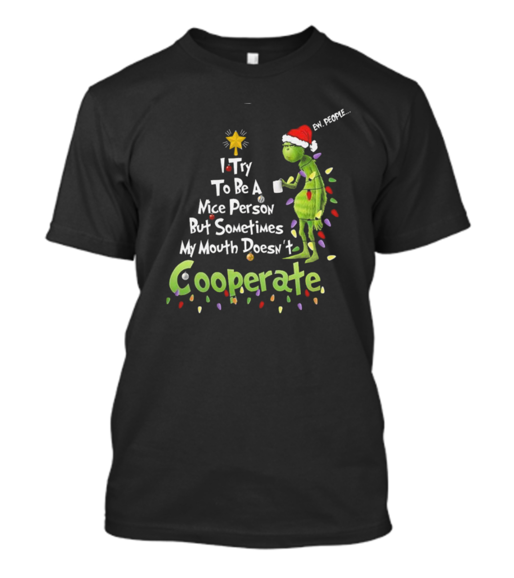 Grinch I Try To Be A Nice Person But Sometimes My Mouth Doesn’t Cooperate Christmas 2024 Tree Lights Coffee Cup Santa Hat T-Shirt