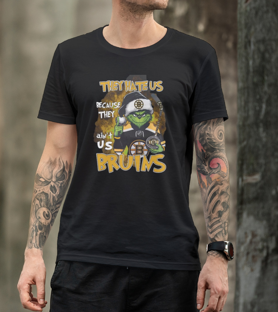 They Hate Us Because They Ain't Us Bruins Grinch Boston Bruins Ice Hockey Christmas Holidays T-Shirt