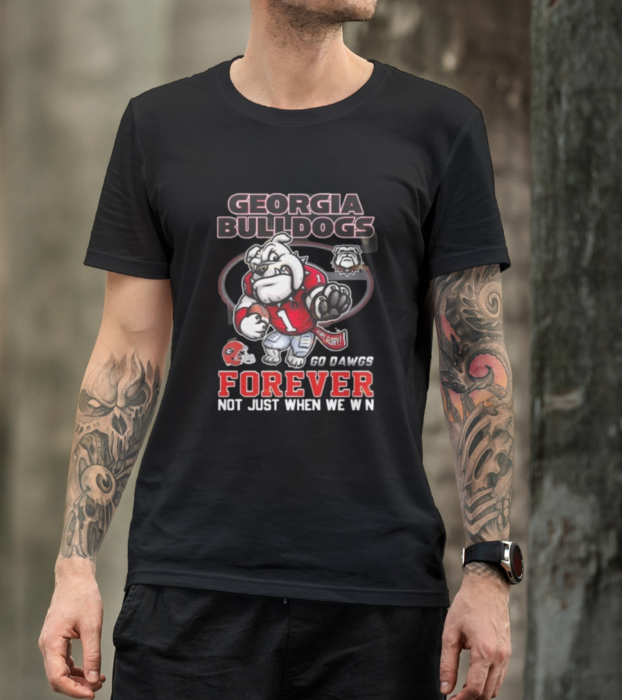 Georgia Bulldogs Forever Go Dawgs Mascot Not Just When We Win T-Shirt