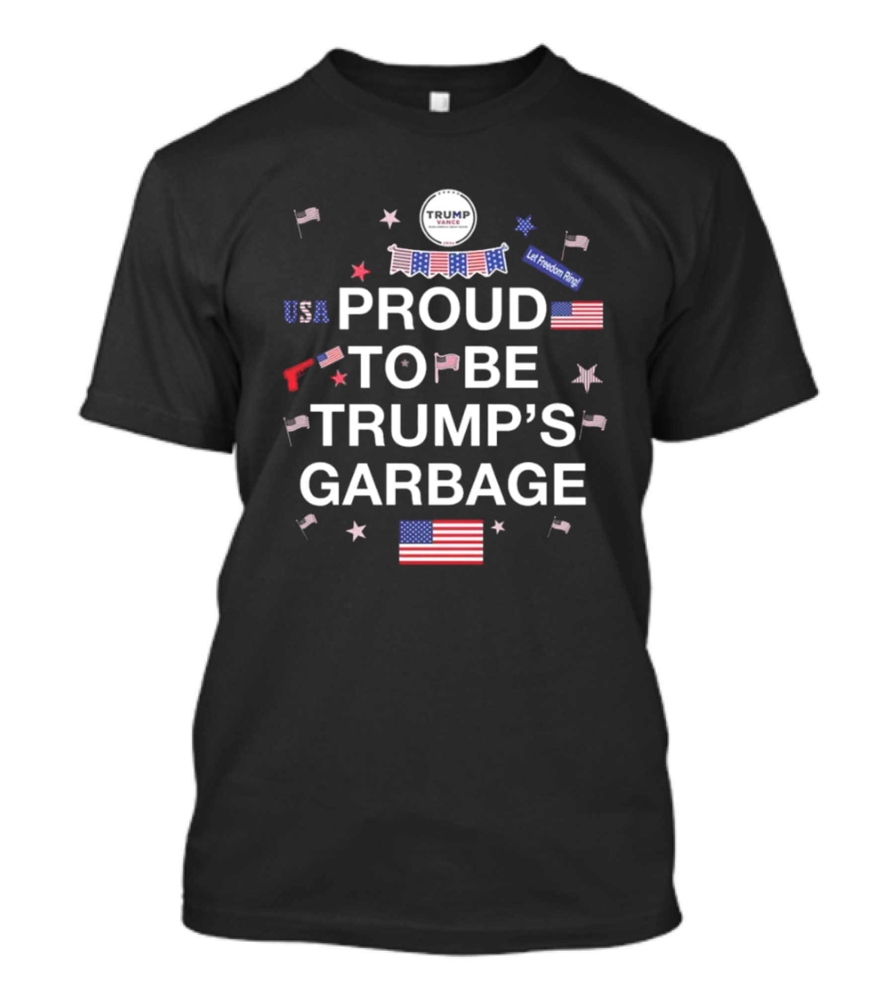 USA Proud To Be Trump's Garbage Let Freedom Ring T-Shirt