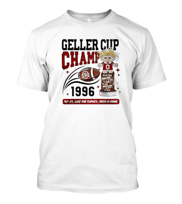 Ohio State Buckeyes Geller Cup Champ 1996 Football Trophy 42-21 Ross Is Done T-Shirt