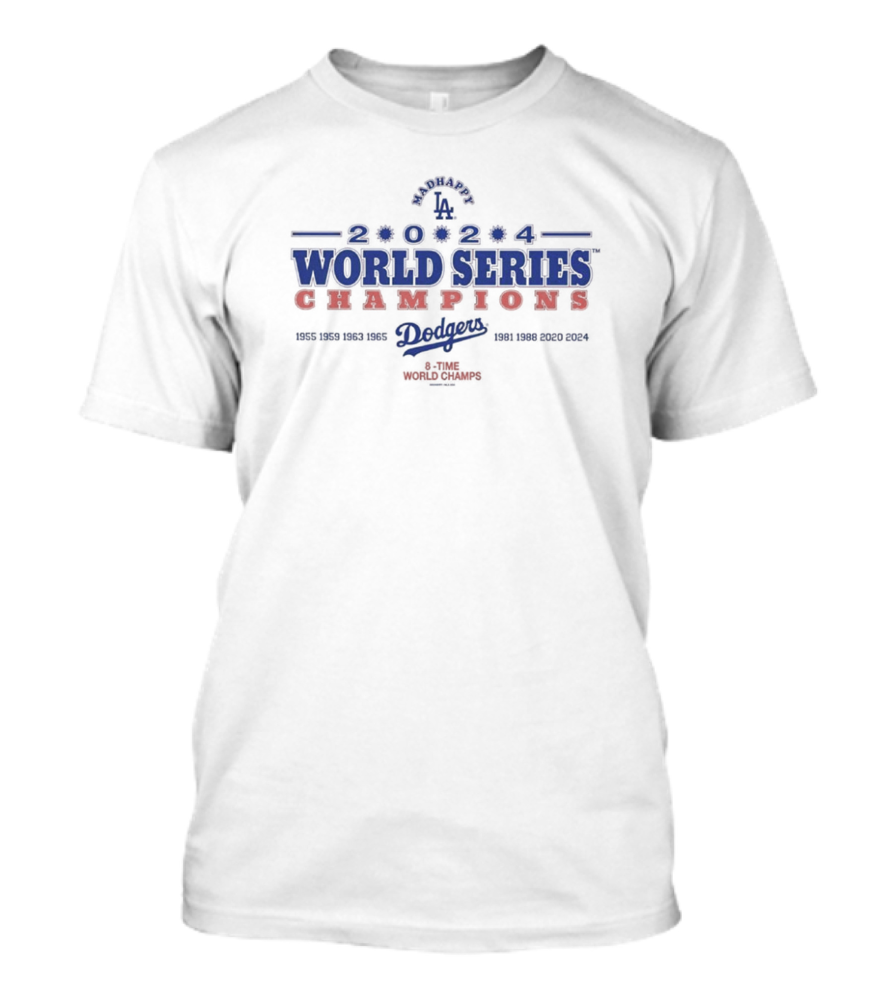 Madhappy LA Dodgers 2024 World Series Champions 8-Time World Champs 1955-1988-2024 T-Shirt