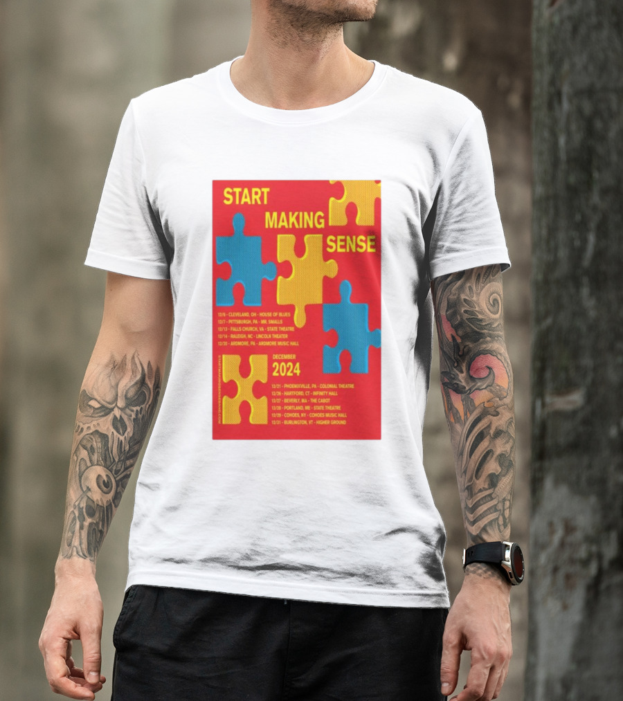 Start Making Sense Puzzle Piece Tour Poster December 2024 Dates And Locations T-Shirt