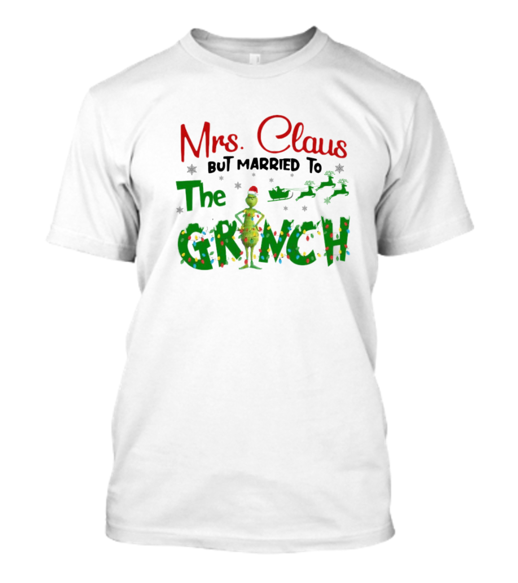 Mrs Claus But Married To The Grinch Christmas 2024 Santa Sleigh Reindeer T-Shirt