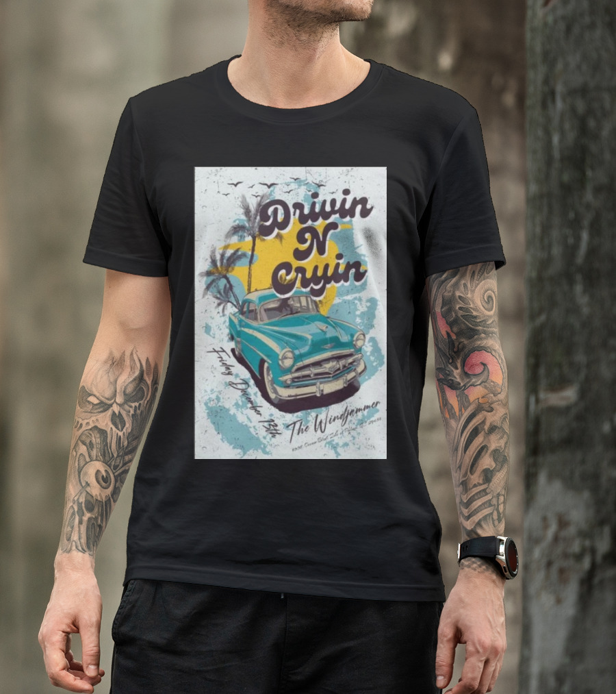 Drivin N Cryin Vintage Car Beach Vibes December 13 2024 The Windjammer Isle Of Palms SC T-Shirt