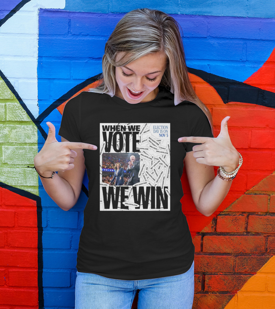 Kamala Walz When We Vote We Win Election Day Is On Nov 5 T-Shirt