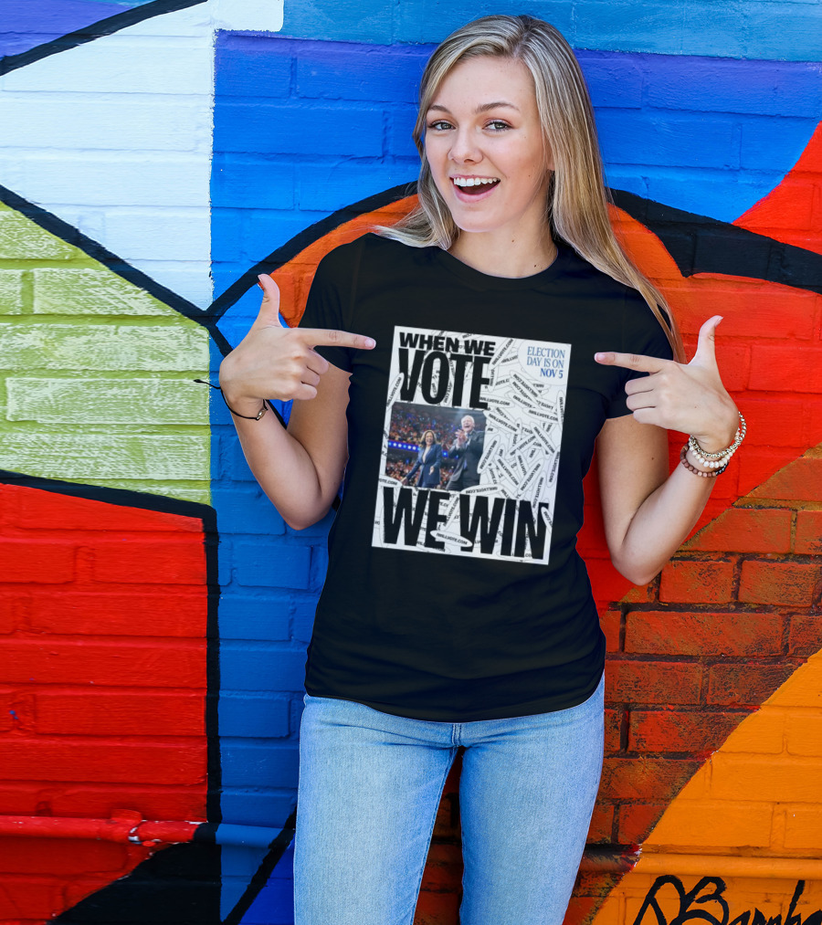 Kamala Walz When We Vote We Win Election Day Is On Nov 5 T-Shirt