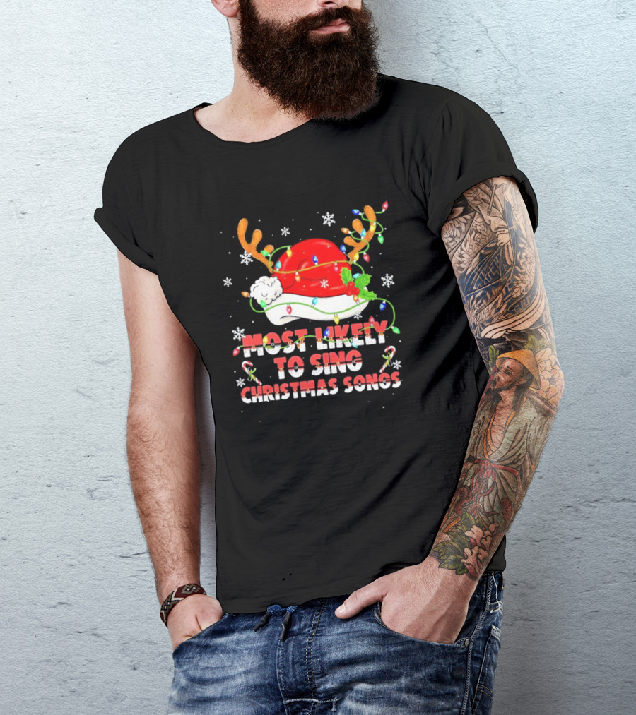 Most Likely To Sing Christmas Songs Santa Hat Reindeer Antlers Lights T-Shirt