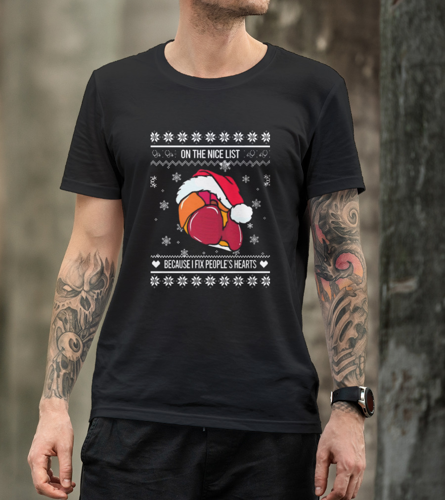 On The Nice List Because I Fix People’s Hearts Cardiologist Ugly Christmas Sweater 2024 Santa Hat Heart T-Shirt