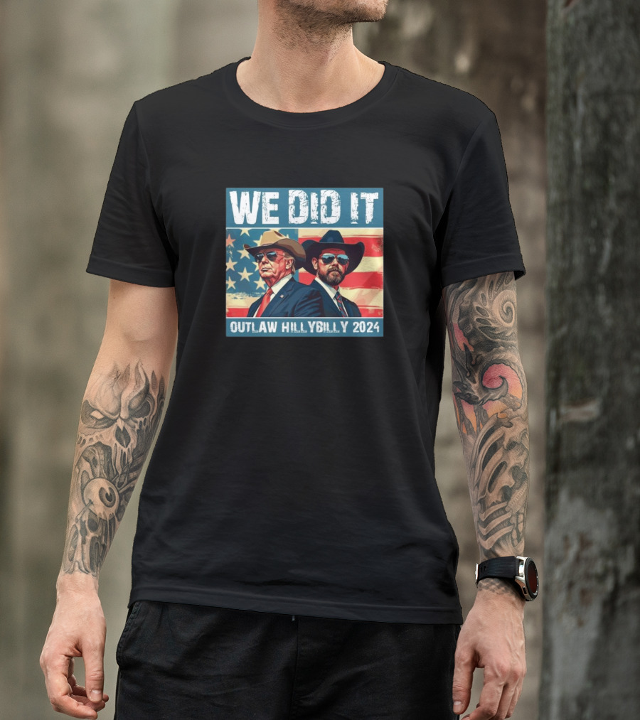We Did It Outlaw Hillbilly 2024 Patriotic Vintage T-Shirt