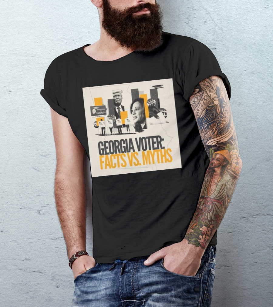 Georgia Voter: Facts Vs Myths Welcome To Georgia Vote Donald Trump Kamala Harris T-Shirt