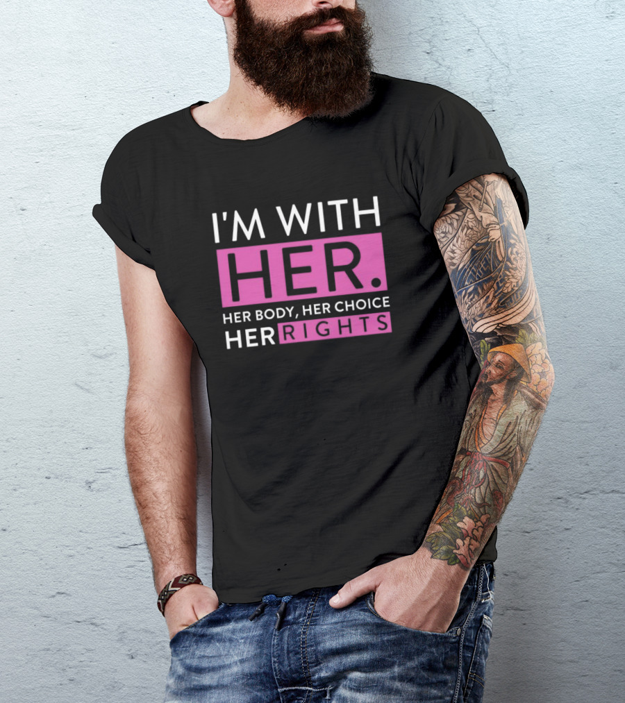 I'm With Her Her Body Her Choice Her Rights Delano Squires T-Shirt