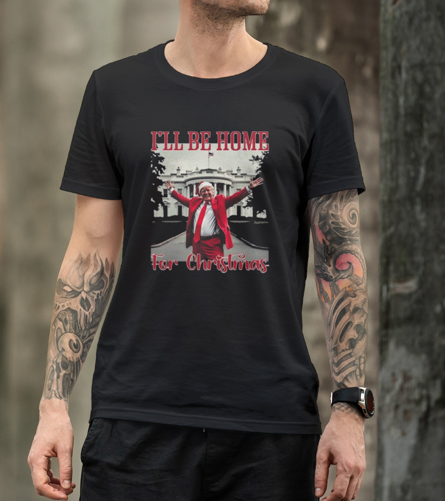I'll Be Home For Christmas Santa Trump Elected President Xmas T-Shirt