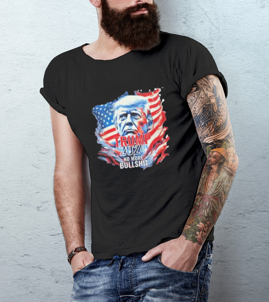 TRUMP 2024 NO MORE BULLSHIT American Flag Background T-Shirt