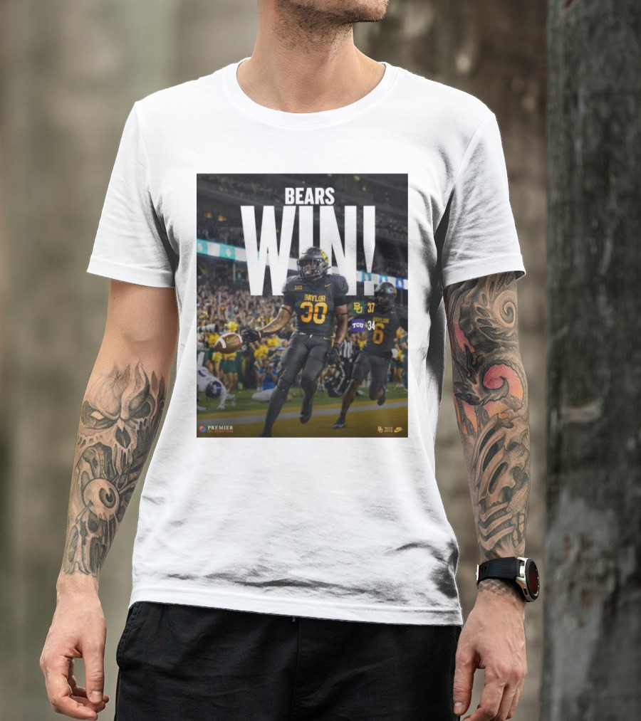 Bears Win Baylor 37 TCU Horned Frogs 34 Football Victory T-Shirt
