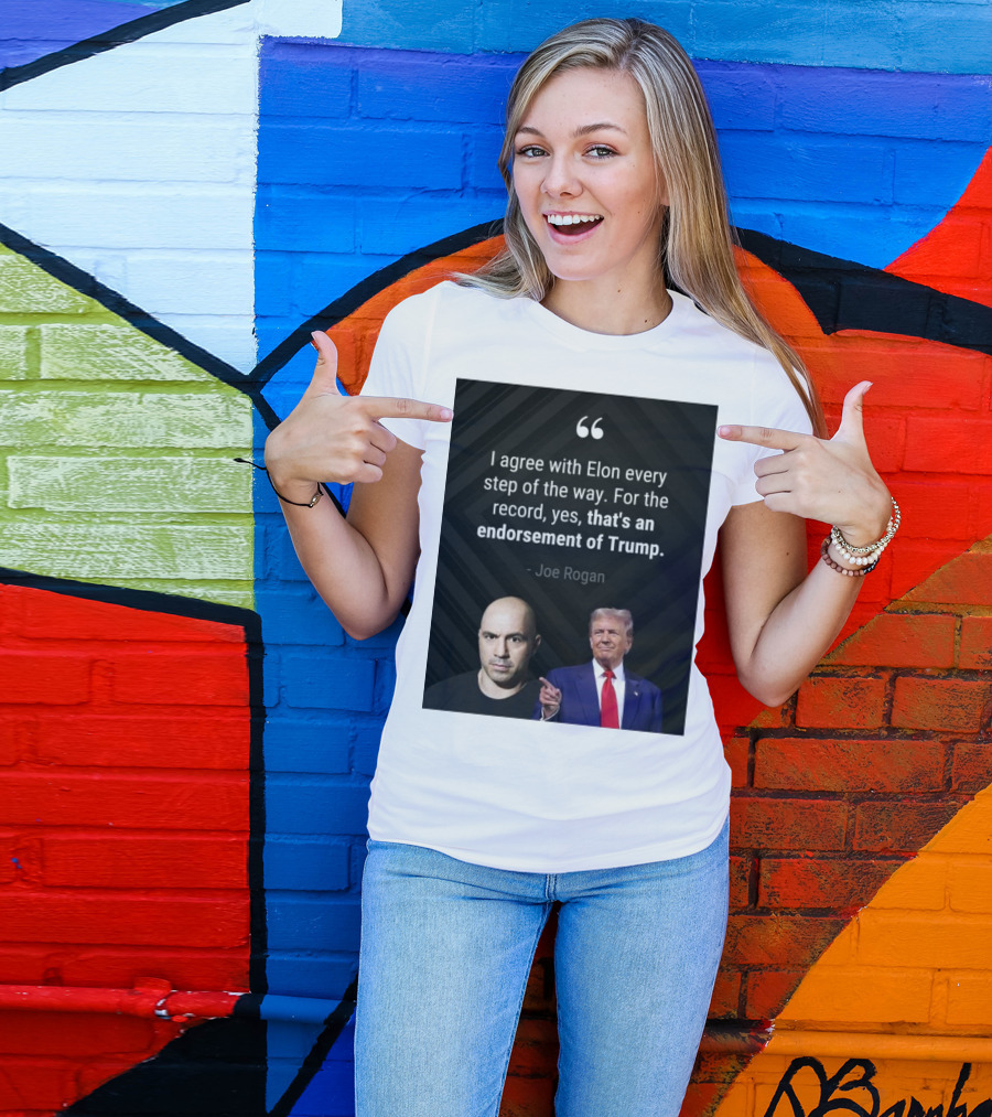 Joe Rogan I Agree With Elon Endorsement Of Trump T-Shirt