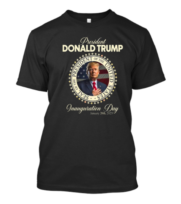 President Donald Trump Seal Of The President Of The United States Inauguration Day January 20th 2025 T-Shirt
