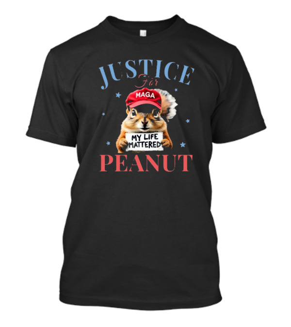 JUSTICE FOR PEANUT MAGA MY LIFE MATTERED T-Shirt