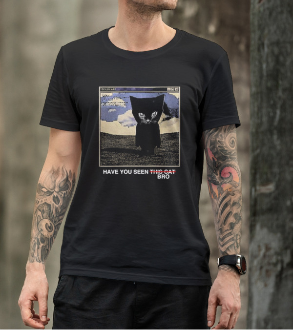 SLUJART Have You Seen Bro Cat T-Shirt