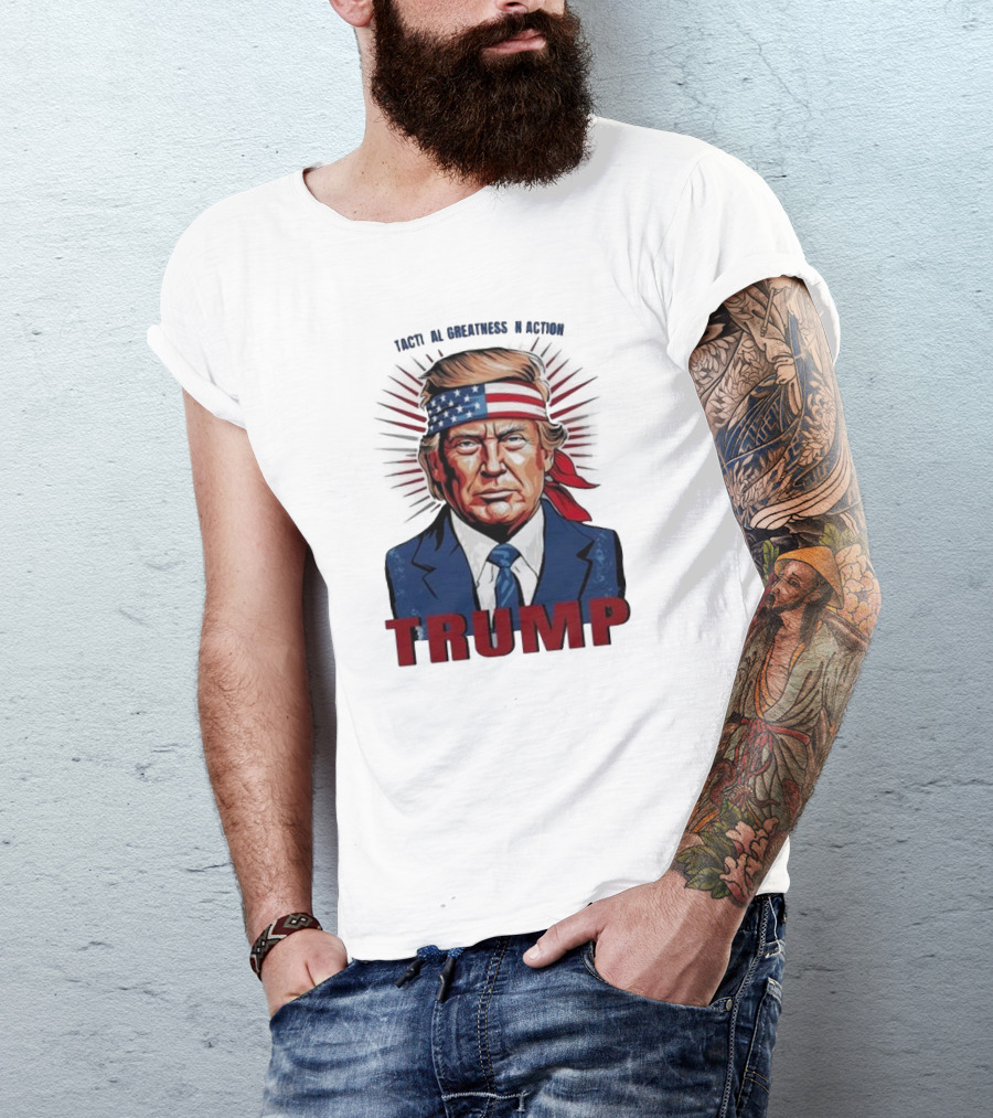 Tactical Greatness In Action Trump 2024 Political T-Shirt
