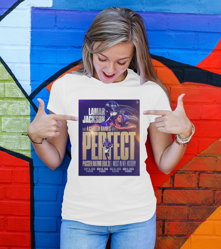 Lamar Jackson Baltimore Ravens Perfect Passer Rating Most In NFL History 4 Career Games Vs Dolphins Bengals Broncos T-Shirt