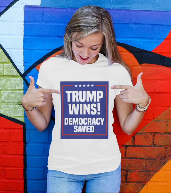 Trump Wins Democracy Saved Stars Blue Red Border T-Shirt