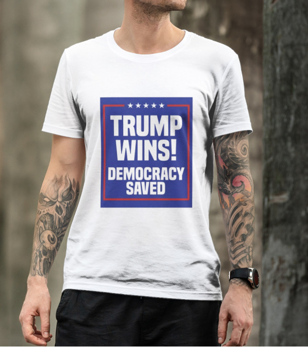 Trump Wins Democracy Saved Stars Blue Red Border T-Shirt