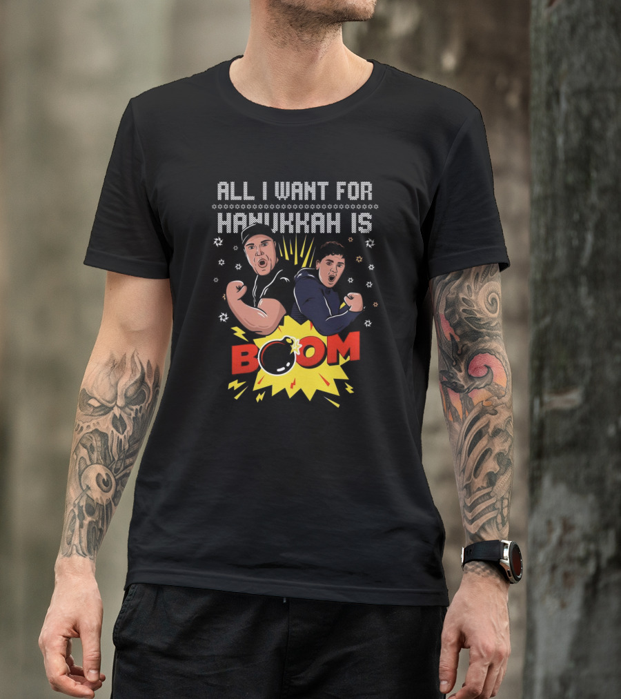 All I Want For Hanukkah Is BOOM Holiday Sweater T-Shirt