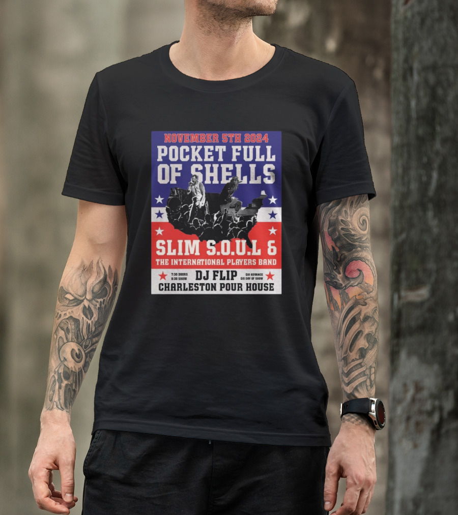 November 5th 2024 Pocket Full Of Shells Slim S.O.U.L 6 The International Players Band DJ Flip Charleston Pour House T-Shirt
