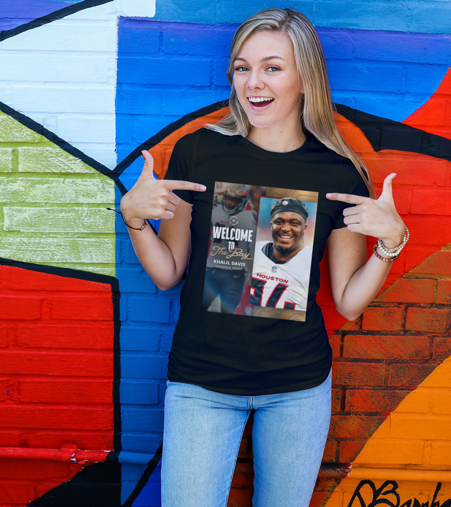 Welcome To The Bay Khalil Davis Defensive Tackle San Francisco 49ers NFL T-Shirt