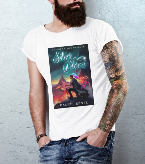 Silver Blood A Gilded Blood Prequel By Rachel Rener Fantasy Adventure T-Shirt