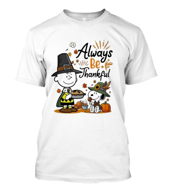 Charlie Brown Snoopy Always Be Thankful Peanuts T-Shirt