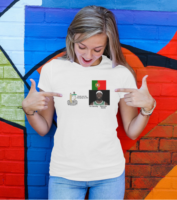 Thank You For Changing My Life I’m Literally Neemias Queta Portugal Flag Boston Celtics NBA T-Shirt