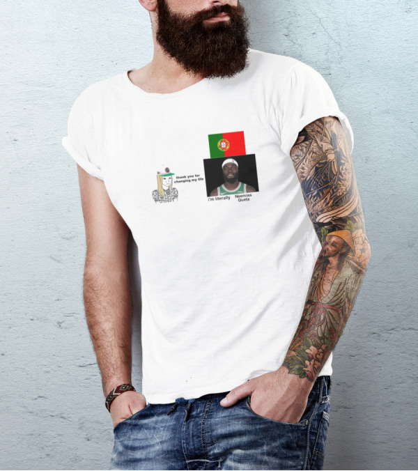 Thank You For Changing My Life I’m Literally Neemias Queta Portugal Flag Boston Celtics NBA T-Shirt
