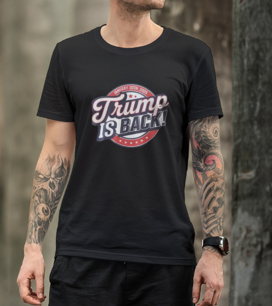 Trump Is Back January 20th 2025 Red White And Blue T-Shirt