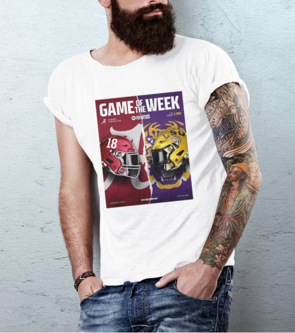 Game Of The Week Alabama Crimson Tide Vs LSU Tigers College Football 25 Bring Glory Home 18 It's In The Game T-Shirt