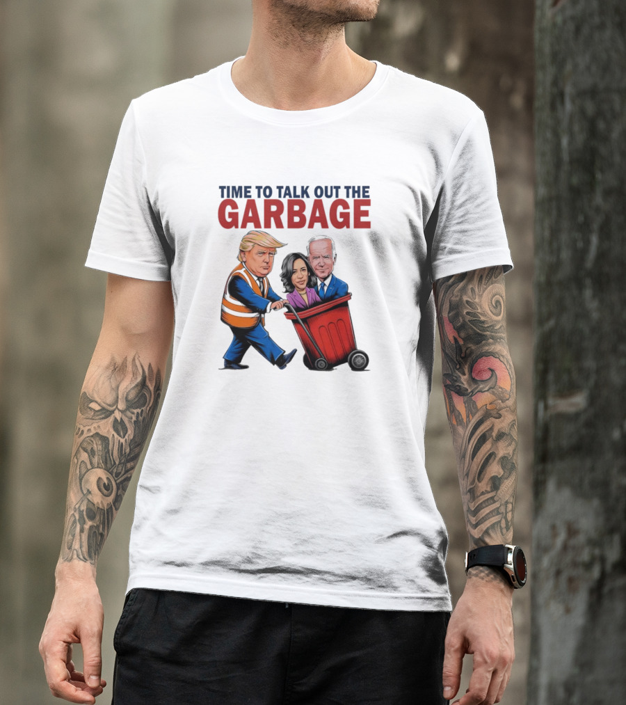 Time To Talk Out The Garbage Trump Kamala President 47 Winner Election Garbage Truck Trash T-Shirt
