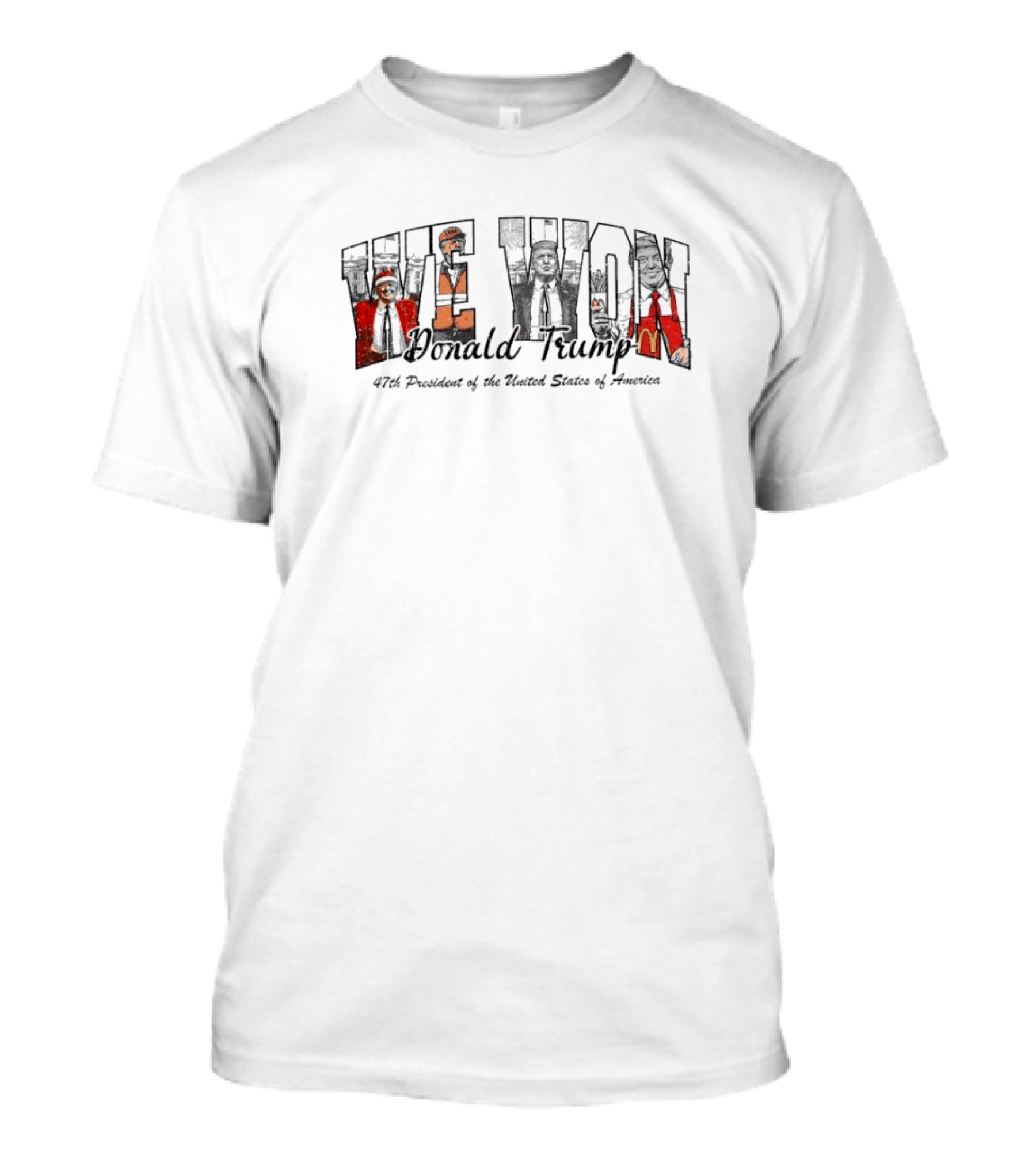 We Won Donald Trump 47th President Of The United States Of America T-Shirt