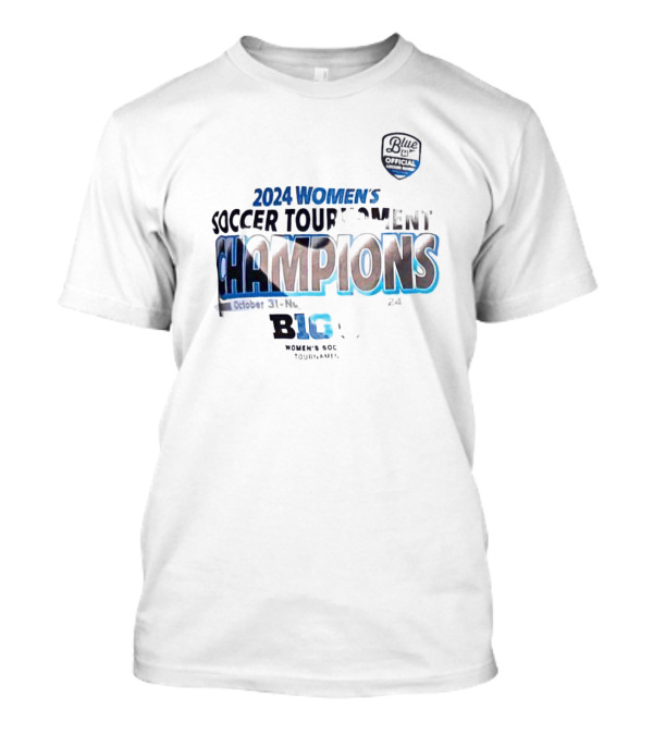Blue 84 Official 2024 Women’s Soccer Tournament Champions Big 10 October 31 - November 2 T-Shirt