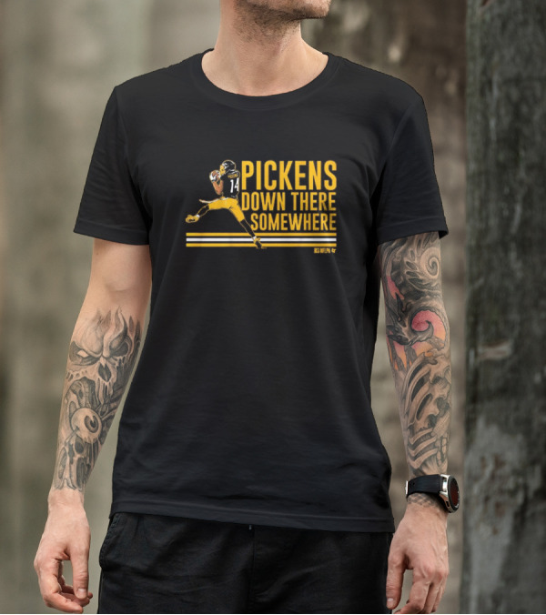 Pickens Down There Somewhere Pittsburgh Steelers NFL Football T-Shirt