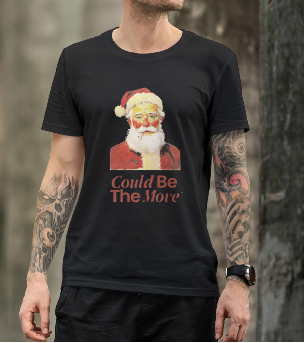 Smoking Santa Could Be The Move T-Shirt