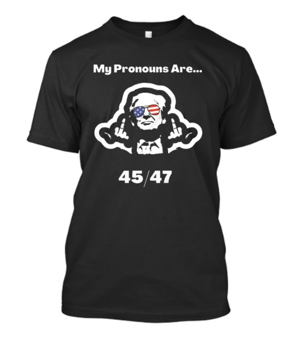 My Pronouns Are 45 47 Donald Trump American Flag Glasses T-Shirt