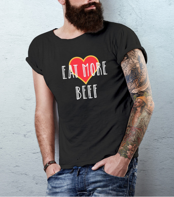 Eat More Beef Heart T-Shirt