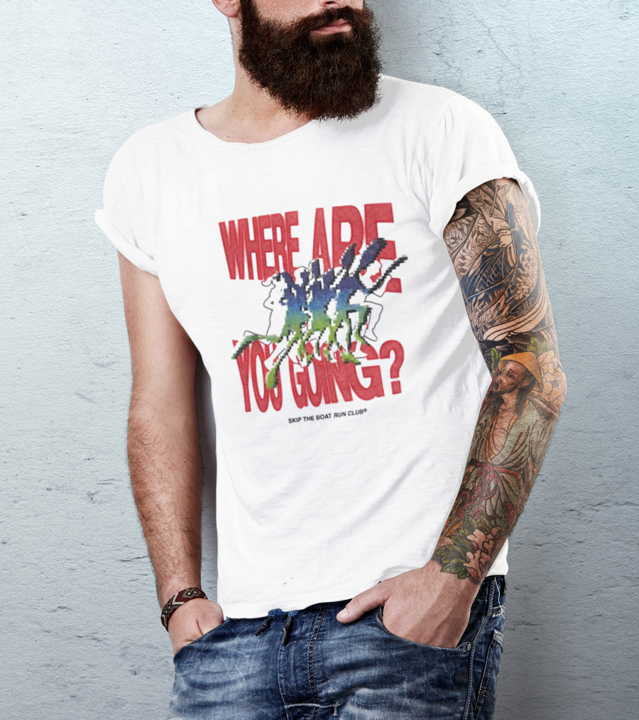 Where Are You Going Skip The Boat Run Club T-Shirt