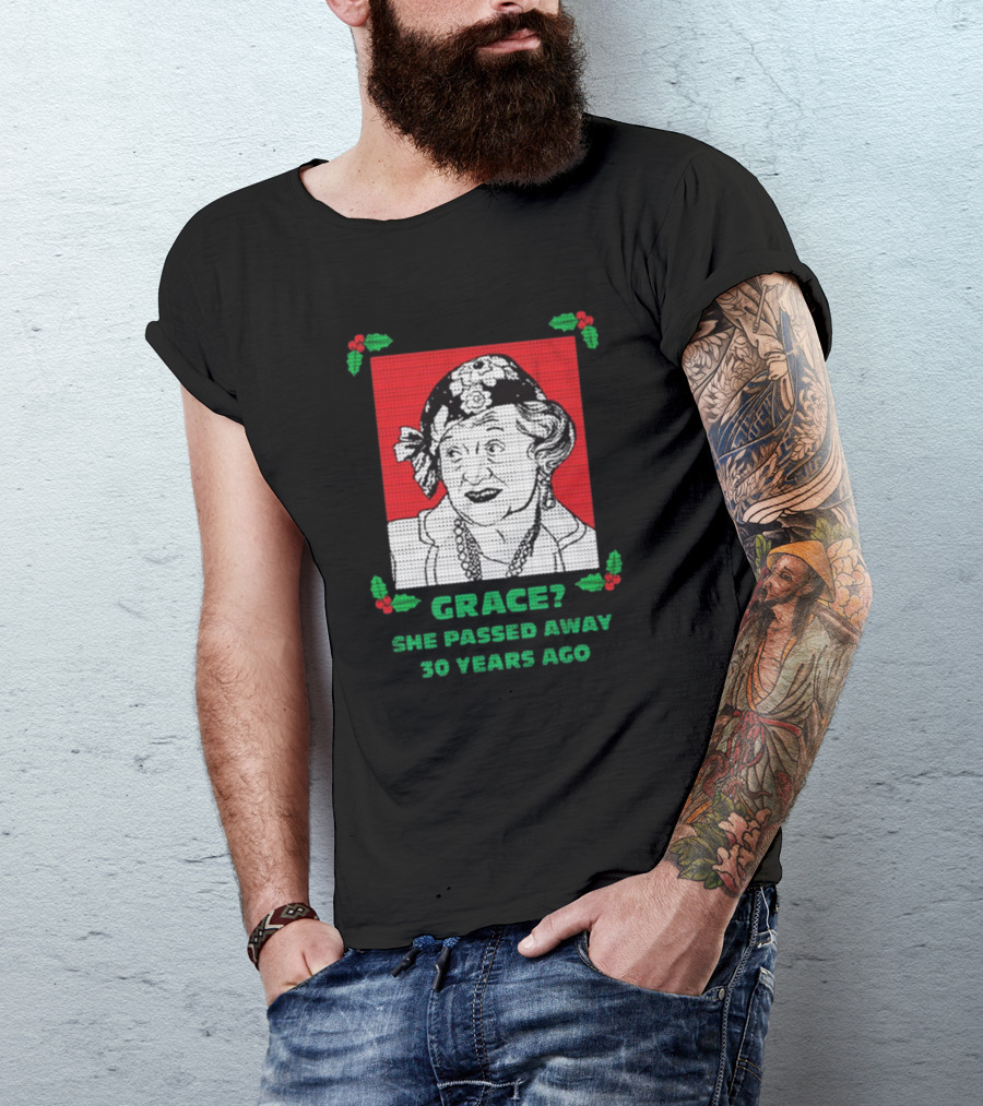 Grace She Passed Away 30 Years Ago Holiday Sweater T-Shirt