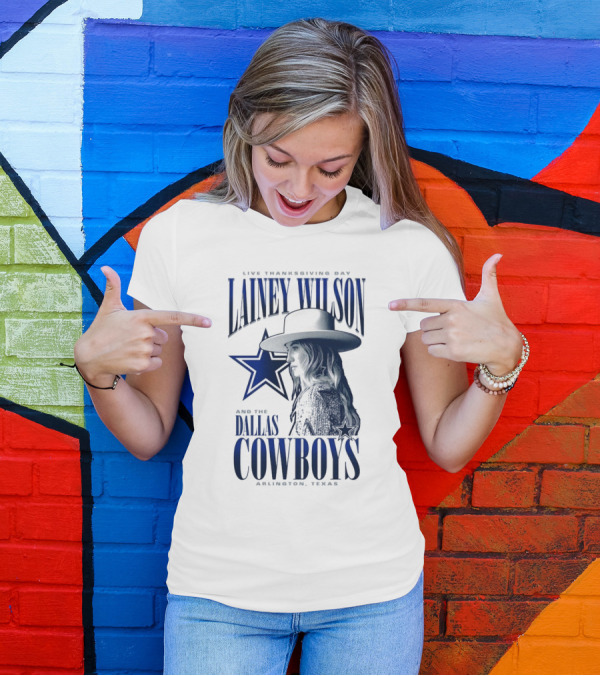Lainey Wilson Live Thanksgiving Day With Dallas Cowboys Arlington Texas T-Shirt
