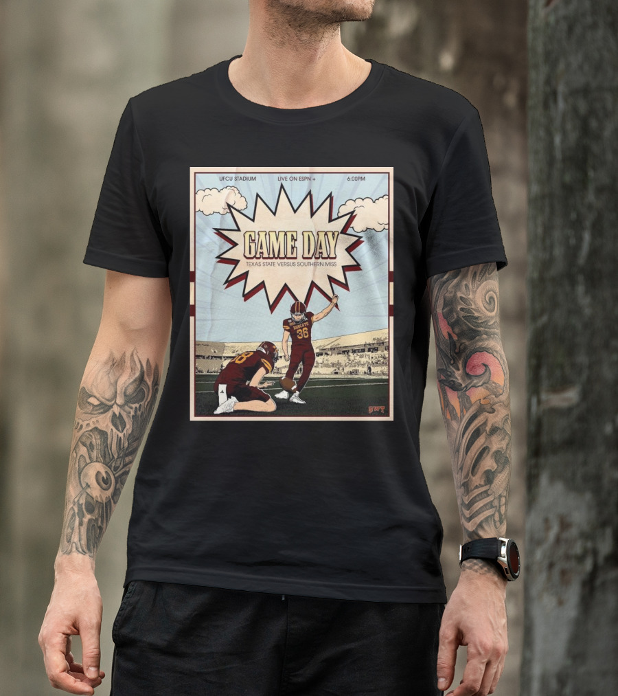 Game Day Texas State Versus Southern Miss UFCU Stadium 6:00PM Live On ESPN+ T-Shirt
