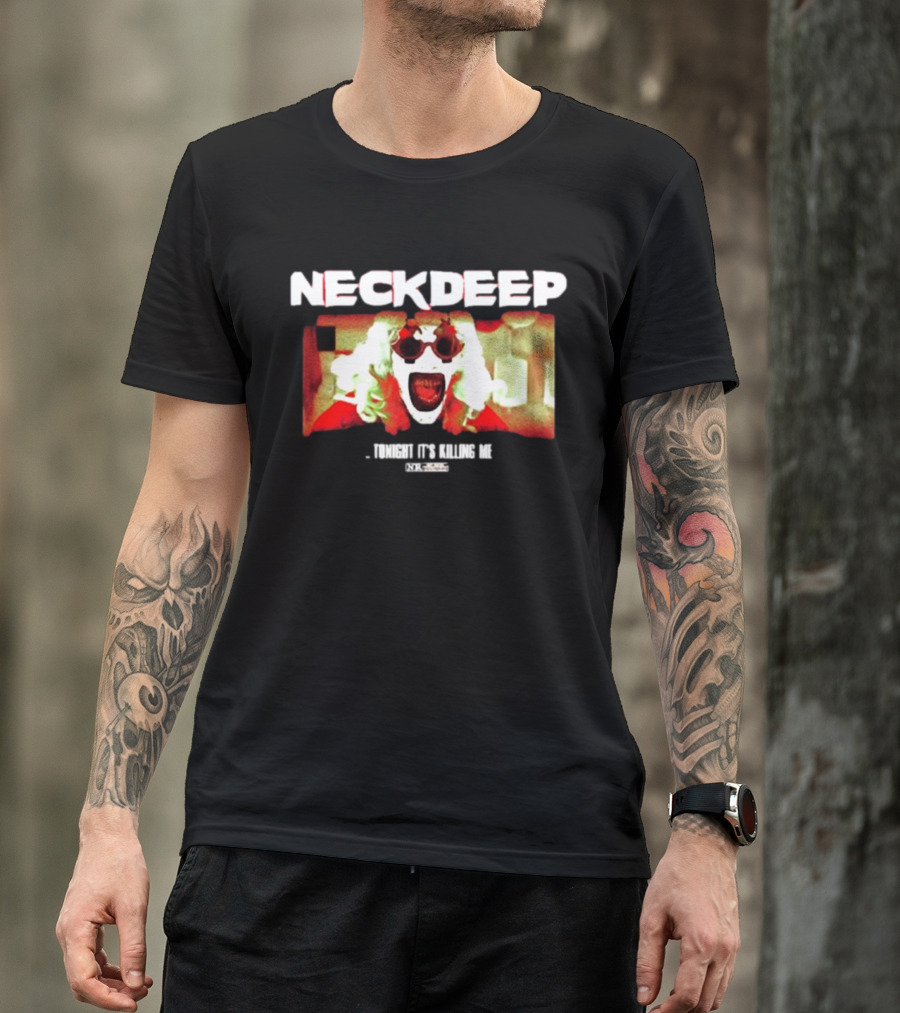 NECK DEEP Tonight It's Killing Me The Horrifier T-Shirt